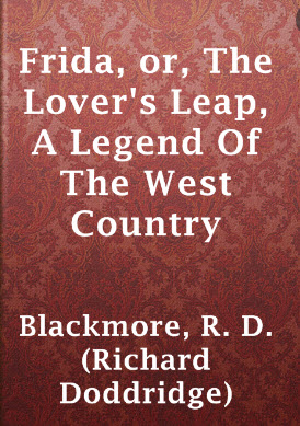 Frida; Or, The Lover's Leap: A Legend Of The West Country